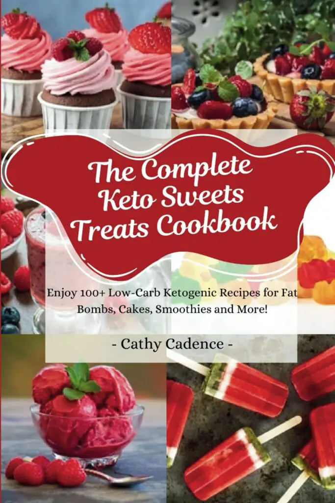 The Complete Keto Sweets Treats Cookbook